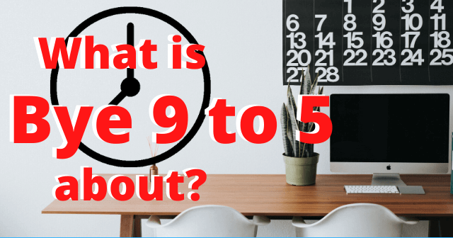 What-is-Bye-9-to-5-About-The-Ultimate-Bye-9-to-5-Course-Review