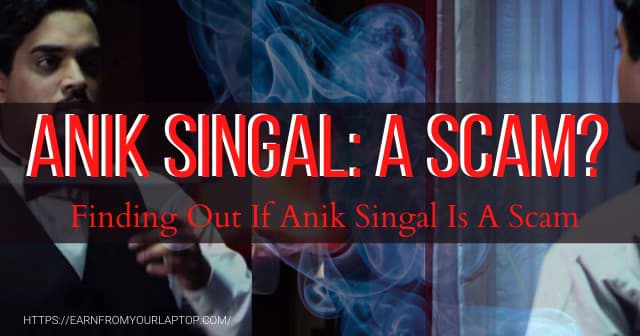 Anik Singal: A Scam? [Finding Out If Anik Singal Is A Scam] header image