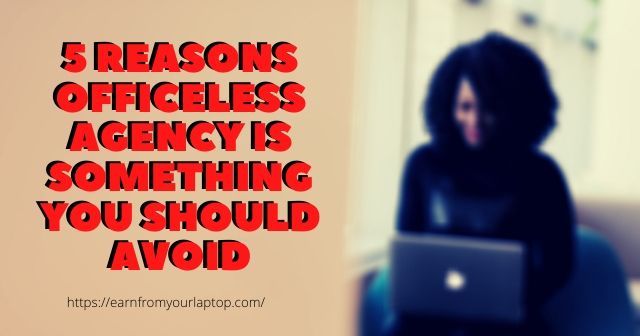 5 Reasons Officeless Agency Is Something You Should Avoid header image