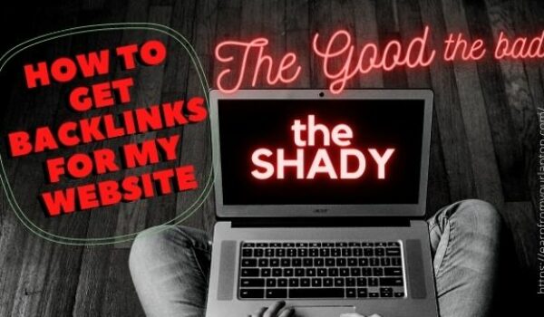 How to Get Backlinks for My Website: The Good, the Bad, and The Shady