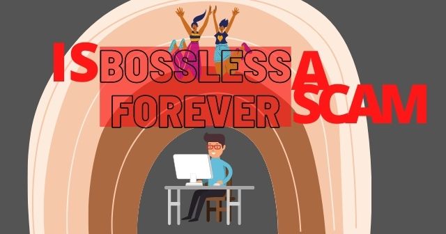 Is Bossless Forever A Scam [6 Facts About Bossless Forever] header image