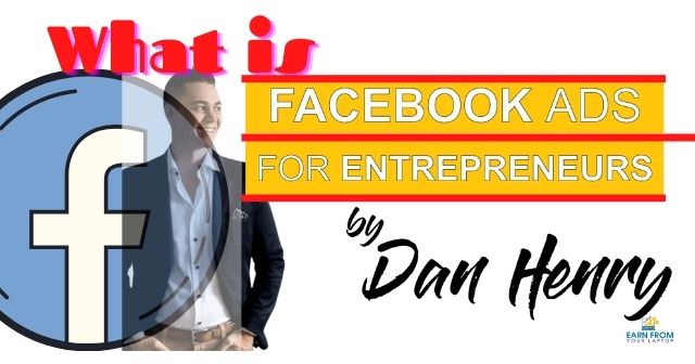 What Is Dan Henry's Facebook Ad For Entrepreneurs (FAFE)? header image