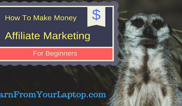 How To Make Money Affiliate Marketing for Beginners 2023 (and beyond) – step by step for success