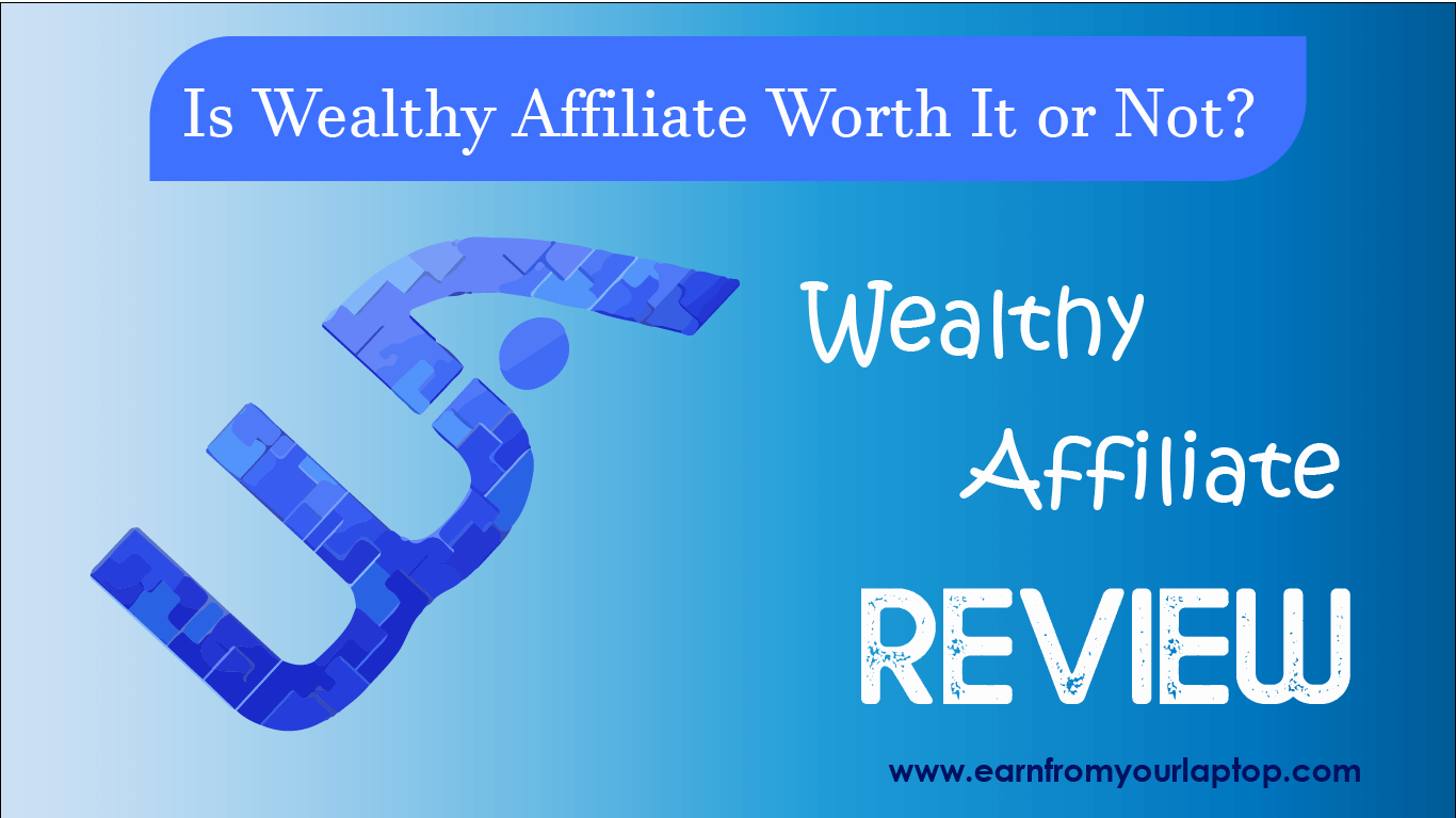 wealthy affiliate review: is Wealthy Affiliate worth it or not