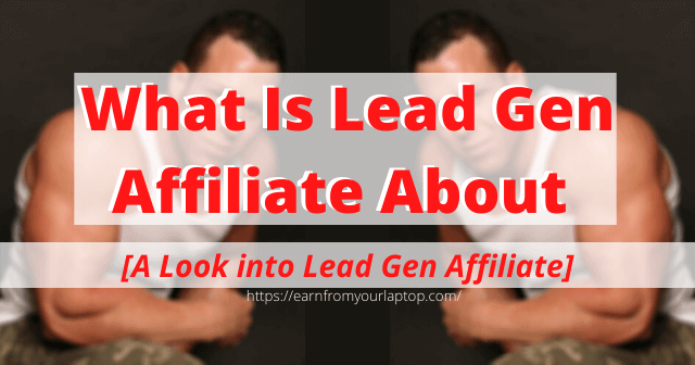 What-Is-Lead-Gen-Affiliate-About-A-Look-into-Lead-Gen-Affiliate