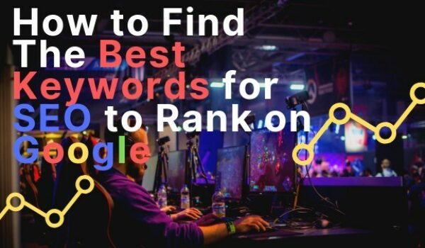 How to Find the Best Keywords for SEO to Rank on Google