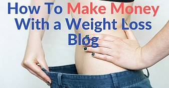 how-to-make-money-with-a-weight-loss-blog