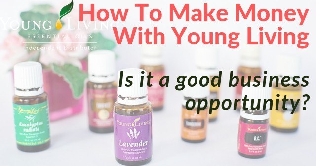 HOW to Make Money with Young Living how to make money with young living is it a good business opportunity